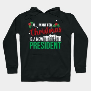 All I Want For Christmas Is A New President Hoodie